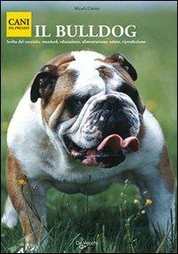 Il bulldog  - Libro De Vecchi 2009, Cani da premio | Libraccio.it