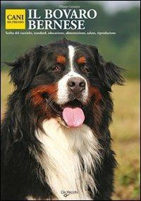 Il bovaro bernese - Filippo Cattaneo - Libro De Vecchi 2009, Cani da premio | Libraccio.it