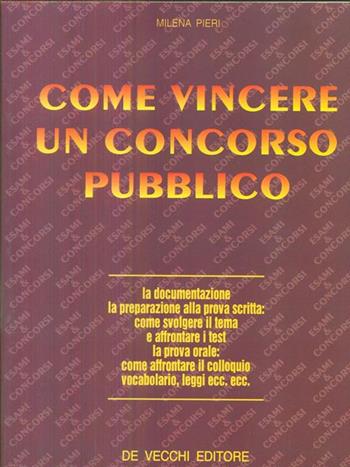 Come vincere un concorso pubblico - Milena Pieri - Libro De Vecchi 1992 | Libraccio.it