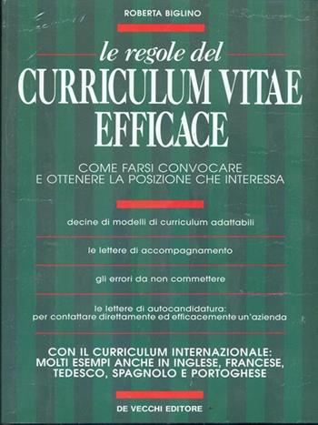 Le regole del curriculum vitae efficace. Come farsi convocare e ottenere la posizione che interessa - Roberta Biglino - Libro De Vecchi 1993 | Libraccio.it