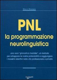 PNL. La programmazione neurolinguistica - Giulio Granata - Libro De Vecchi 2009, Psicologia applicata | Libraccio.it
