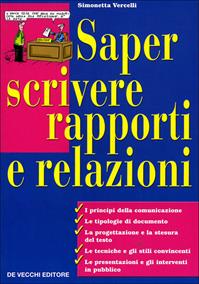 Saper scrivere rapporti e relazioni - Simonetta Vercelli - Libro De Vecchi 2009, La tua carriera | Libraccio.it