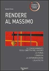 Rendere al massimo - Massimo Piovano - Libro De Vecchi 2009 | Libraccio.it