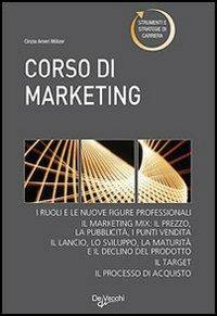 Corso di marketing - Cinzia Ameri Molzer - Libro De Vecchi 2009, La tua carriera | Libraccio.it