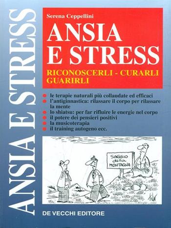 Ansia e stress. Riconoscerli, curarli, guarirli - Serena Ceppellini - Libro De Vecchi | Libraccio.it