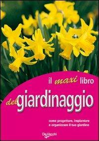 Il grande libro del giardinaggio - Fausta Mainardi Fazio - Libro De Vecchi 2009, Piante e giardinaggio | Libraccio.it