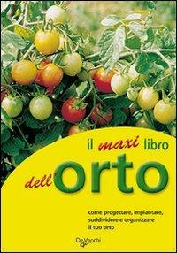 Il grande libro dell'orto  - Libro De Vecchi 2009, Piante e giardinaggio | Libraccio.it