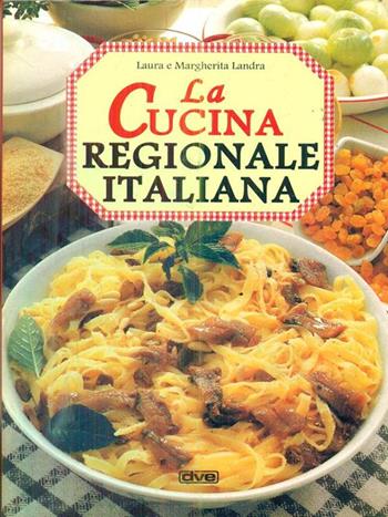 Cucina regionale italiana - Laura Landra, Margherita Landra - Libro De Vecchi 1997 | Libraccio.it