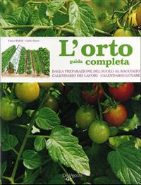 L' orto. Guida completa. Ediz. illustrata - Enrica Boffelli, Guido Sirtori - Libro De Vecchi 2007 | Libraccio.it