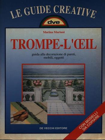 Trompe l'oeil - Marina Mariani - Libro De Vecchi 1997, Le guide creative | Libraccio.it