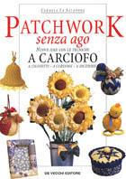 Patchwork a carciofo - Carmela La Salandra - Libro De Vecchi 2000, Arti applicate | Libraccio.it