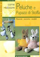 Come realizzare peluche e pupazzi di stoffa - Marina Ratto - Libro De Vecchi 2000, Arti applicate | Libraccio.it