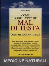 Come curare e vincere il mal di testa con i metodi naturali