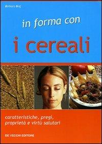 In forma con i cereali - Barbara Braj - Libro De Vecchi 2009 | Libraccio.it