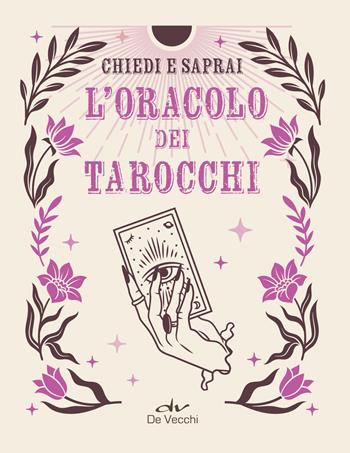 L'oracolo dei tarocchi. Chiedi e saprai  - Libro De Vecchi 2024, Astrologia | Libraccio.it