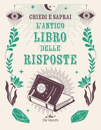 L'antico libro risposte. Chiedi e saprai  - Libro De Vecchi 2024, Astrologia | Libraccio.it