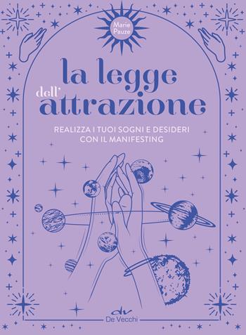La legge dell'attrazione. Realizza i tuoi sogni e desideri con il manifesting - Marie Pauze - Libro De Vecchi 2024, Biblioteca esoterica | Libraccio.it