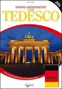 Impara rapidamente il tuo tedesco. Con un dizionario delle parole più usate - Kirsten Eger - Libro De Vecchi 2009, La tua carriera | Libraccio.it