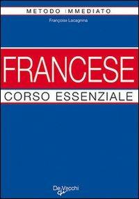 Francese. Corso essenziale - François Lacagnina - Libro De Vecchi 2009, Imparare e parlare | Libraccio.it