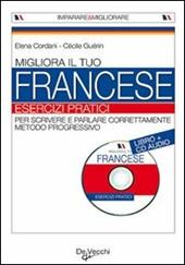 Migliora il tuo francese. Esercizi pratici. Con CD Audio