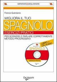Migliora il tuo spagnolo. Esercizi pratici. Con CD Audio - Franco Quinziano - Libro De Vecchi 2009 | Libraccio.it