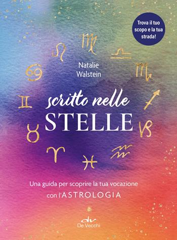 Scritto nelle stelle. Guida per trovare il lavoro della vita con l'astrologia - Natalie Walstein - Libro De Vecchi 2024, Astrologia | Libraccio.it