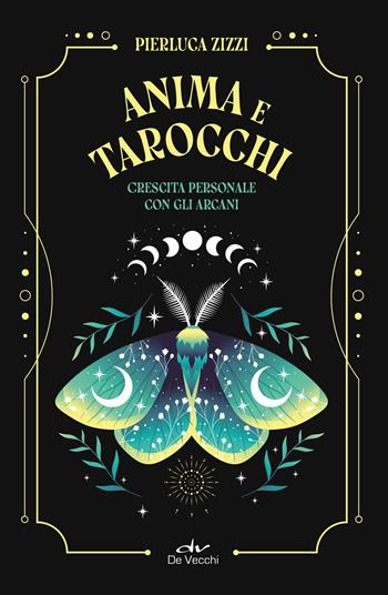 Anima e tarocchi. Crescita personale con gli arcani - Pierluca Zizzi - Libro De Vecchi 2025, Astrologia | Libraccio.it