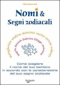 Nomi e segni zodiacali - Chiara Bertrand - Libro De Vecchi 2009 | Libraccio.it