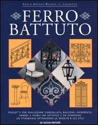 Ferro battuto - Carlo Amedeo Reyneri di Lagnasco - Libro De Vecchi, Architettura | Libraccio.it
