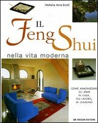 Il Feng Shui nella vita moderna. Come armonizzare gli spazi in casa, sul lavoro, in giardino - Nathalie A. Dodd - Libro De Vecchi 2009, Architettura | Libraccio.it