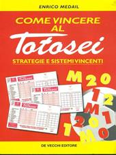 Come vincere al totosei. Strategie e sistemi vincenti