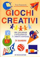 Giochi creativi. Per sviluppare l'intelligenza e l'abilità manuale di bambini - Enzo Casamento - Libro De Vecchi, Giochi e passatempi | Libraccio.it