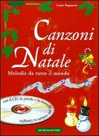 Canzoni di Natale. Melodie da tutto il mondo. Con CD Audio - Cesare Regazzoni - Libro De Vecchi 2009, Musica | Libraccio.it
