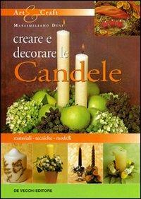 Creare e decorare le candele - Massimiliano Dini - Libro De Vecchi 2009, Hobbies | Libraccio.it