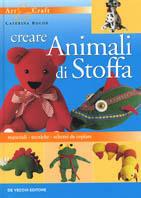 Creare animali di stoffa - Caterina Bocor - Libro De Vecchi 2002, Hobbies | Libraccio.it
