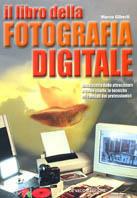 Il libro della fotografia digitale - Marco Giberti - Libro De Vecchi 2003 | Libraccio.it
