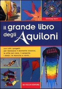 Il grande libro degli aquiloni - Gianluigi Spini - Libro De Vecchi 2003 | Libraccio.it