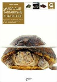 Guida alle tartarughe acquatiche - Massimo Millefanti - Libro De Vecchi 2009, Le guide Pet | Libraccio.it