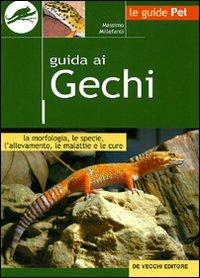 Guida ai gechi - Massimo Millefanti - Libro De Vecchi 2009, Le guide Pet | Libraccio.it