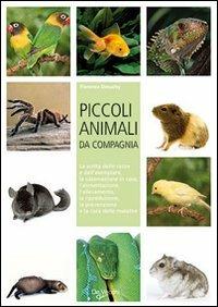 Piccoli animali da compagnia - Florence Desachy - Libro De Vecchi 2009, Pets e animali da compagnia | Libraccio.it