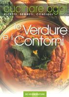 Cucinare oggi. Ricette, segreti, consigli. Le verdure e i contorni  - Libro De Vecchi 2001, Cucinare oggi | Libraccio.it