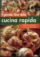 Il grande libro della cucina rapida. Ricette da realizzare in meno di 20 minuti