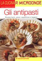 Gli antipasti. Ricette facili, veloci, appetitose e leggere - Laura Landra, Margherita Landra - Libro De Vecchi 2004, La cucina a microonde | Libraccio.it