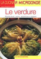 Le verdure. Ricette facili, veloci, appetitose e leggere - Laura Landra, Margherita Landra - Libro De Vecchi 2004, La cucina a microonde | Libraccio.it