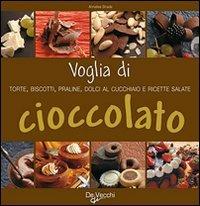 Voglia di cioccolato. Torte, biscotti, praline, dolci al cucchiaio e ricette salate - Annalisa Strada - Libro De Vecchi 2009 | Libraccio.it