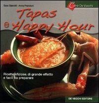 Tapas e happy hour - Sara Gianotti, Anna Prandoni - Libro De Vecchi 2005 | Libraccio.it