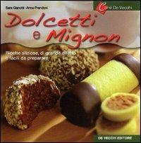 Dolcetti e mignon - Sara Gianotti, Anna Prandoni - Libro De Vecchi 2005 | Libraccio.it