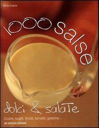 Mille salse dolci e salate. Coulis, sughi, brodi, fumetti, gelatine... - Gilles Dubois - Libro De Vecchi 2004 | Libraccio.it