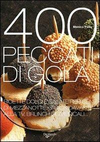 Quattrocento peccati di gola - Monica Palla - Libro De Vecchi 2007, Cubotto | Libraccio.it