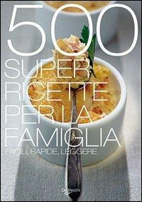 Cinquecento super ricette per la famiglia  - Libro De Vecchi 2009, Cubotto | Libraccio.it